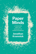 Paper Minds: Literature and the Ecology of Consciousness