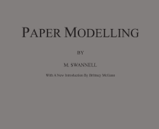 Paper Modelling: A Combination of Paper Folding, Paper Cutting & Pasting and Ruler Drawing Forming an Introduction to Cardboard Modelling
