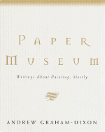 Paper Museum: Writings about Painting, Mostly