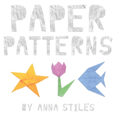 Paper Patterns - Stiles, Anna