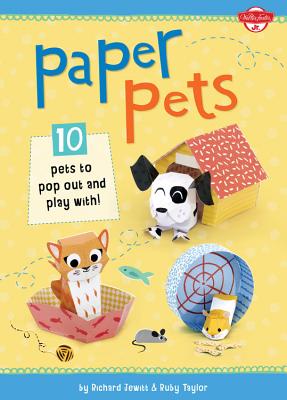 Paper Pets: 10 Pets to Pop Out and Play With! - Taylor, Ruby, and Jewitt, Richard