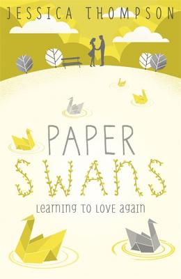 Paper Swans: Tracing the path back to love - Thompson, Jessica