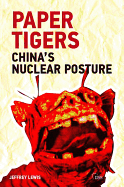 Paper Tigers: China's Nuclear Posture
