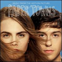 Paper Towns [Music from the Motion Picture] - Original Soundtrack