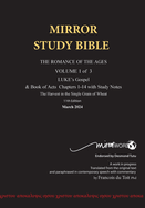 Paperback 11th Edition MIRROR STUDY BIBLE VOL 1 - Updated March '24 LUKE's Gospel & Acts in progress: Dr. Luke's brilliant account of the Life of Jesus & the beginnings of The Acts of the Apostles