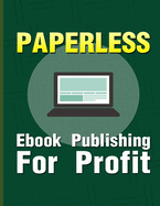 Paperless: eBook Publishing For Profit