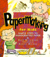 Papermaking for Kids: Simple Steps to Handcrafted Paper - Wilkinson, Beth