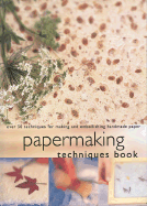 Papermaking Techniques Book: Over 50 Techniques for Making and Embellishing Handmade Paper