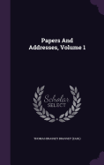 Papers and Addresses, Volume 1