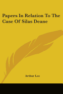 Papers In Relation To The Case Of Silas Deane