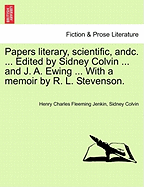 Papers Literary, Scientific, Andc. ... Edited by Sidney Colvin ... and J. A. Ewing ... with a Memoir by R. L. Stevenson. - Jenkin, Henry Charles Fleeming, and Colvin, Sidney, Sir