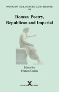 Papers of the Langford Latin Seminar 18: Roman Poetry, Republican and Imperial