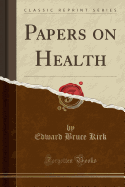 Papers on Health (Classic Reprint)