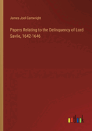 Papers Relating to the Delinquency of Lord Savile, 1642-1646