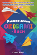 Papierflieger Origami-Buch: Verbessere Fokus, Konzentration und motorische F?higkeiten deines Kindes mit diesem Origami-Buch fur Kinder