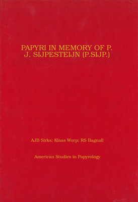 Papyri in Memory of P. J. Sijpesteijn - Sirks, A. J. B., and Worp, K. A.