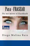 Para - Frasear: No Me Mires El Facebook