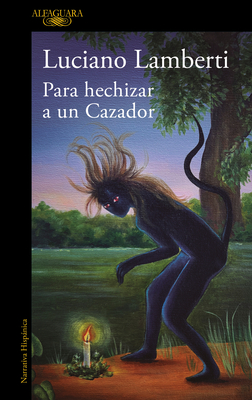 Para Hechizar Un Cazador (Premio Clar?n 2023) / To Bewitch a Hunter - Lamberti, Luciano