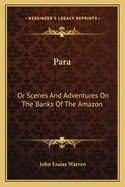 Para: Or Scenes and Adventures on the Banks of the Amazon