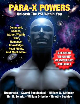 Para-X Powers: Unleash the Psi Within You - Dragonstar, and Panchadasi, S, and Atkinson, W W