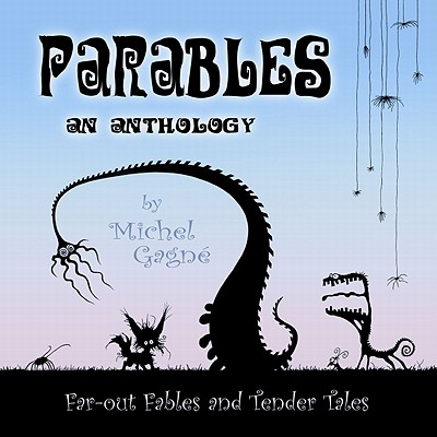 Parables: An Anthology - Gagne, Michel