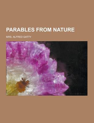 Parables from Nature - Gatty, Mrs Alfred