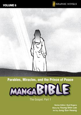 Parables, Miracles, and the Prince of Peace: The Gospel, Part 1 - Lee, Young Shin, and Burner, Brett (Editor), and Earls, J S (Editor)