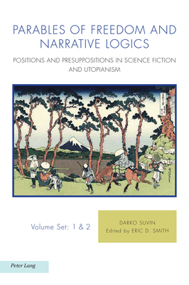 Parables of Freedom and Narrative Logics: Positions and Presuppositions in Science Fiction and Utopianism - Balasopoulos, Antonis, and Fischer, Joachim, and Griffin, Michael J