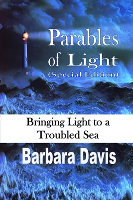 Parables of Light: Bringing Light to a Troubled Sea - Davis, Barbara