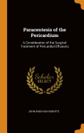 Paracentesis of the Pericardium: A Consideration of the Surgical Treatment of Pericardial Effusions
