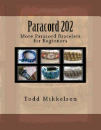 Paracord 202: More Paracord Bracelets for Beginners - Mikkelsen, Todd (Photographer), and Mikkelsen, MR Todd (Photographer), and Mikkelsen, Lauren (Photographer)