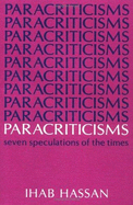 Paracriticisms: Seven Speculations of the Times - Hassan, Ihab, Professor, PhD