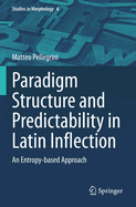 Paradigm Structure and Predictability in Latin Inflection: An Entropy-based Approach