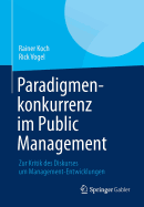 Paradigmenkonkurrenz Im Public Management: Zur Kritik Des Diskurses Um Management-Entwicklungen