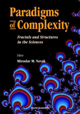 Paradigms of Complexity: Fractals and Structures in the Sciences - Proceeding of Conference on Fractal 2000 - Novak, Miroslav M (Editor)