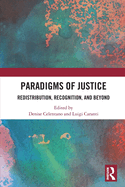 Paradigms of Justice: Redistribution, Recognition, and Beyond