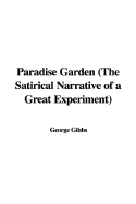 Paradise Garden: The Satirical Narrative of a Great Experiment