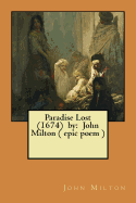 Paradise Lost (1674) by: John Milton ( Epic Poem )