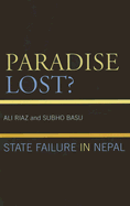 Paradise Lost?: State Failure in Nepal