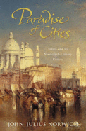 Paradise of Cities: Venice and Its Nineteenth-Century Visitors