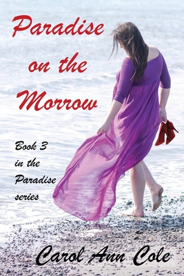 Paradise on the Morrow - Cole, Carol Ann, and Wetmore, Andrew (Editor), and Amirault, Meleena (Cover design by)