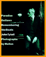 Paradise Outlaws: Remembering the Beats - Tytell, John, and Mellon (Photographer)
