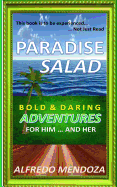 Paradise Salad: Bold & Daring Adventures For Him ... and Her