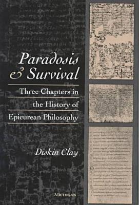 Paradosis and Survival: Three Chapters in the History of Epicurean Philosophy - Clay, Diskin