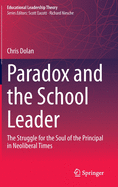 Paradox and the School Leader: The Struggle for the Soul of the Principal in Neoliberal Times