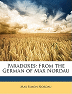 Paradoxes: From the German of Max Nordau
