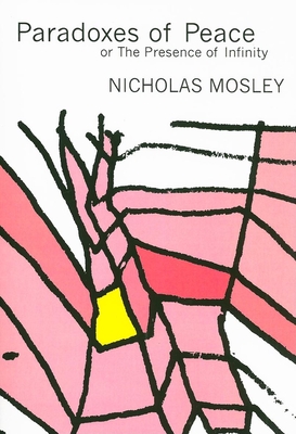 Paradoxes of Peace: Or, the Presence of Infinity - Mosley, Nicholas