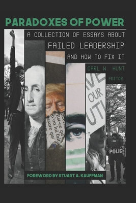 Paradoxes of Power: A Collection of Essays on Failed Leadership - and How to Fix It - - Hunt, Joshua M, and Natemeyer, Walter E, and Kuznar, Lawrence A