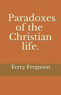 Paradoxes of the Christian life.