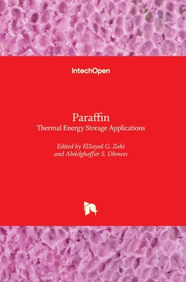 Paraffin: Thermal Energy Storage Applications - Zaki, Elsayed G (Editor), and Dhmees, Abdelghaffar (Editor)